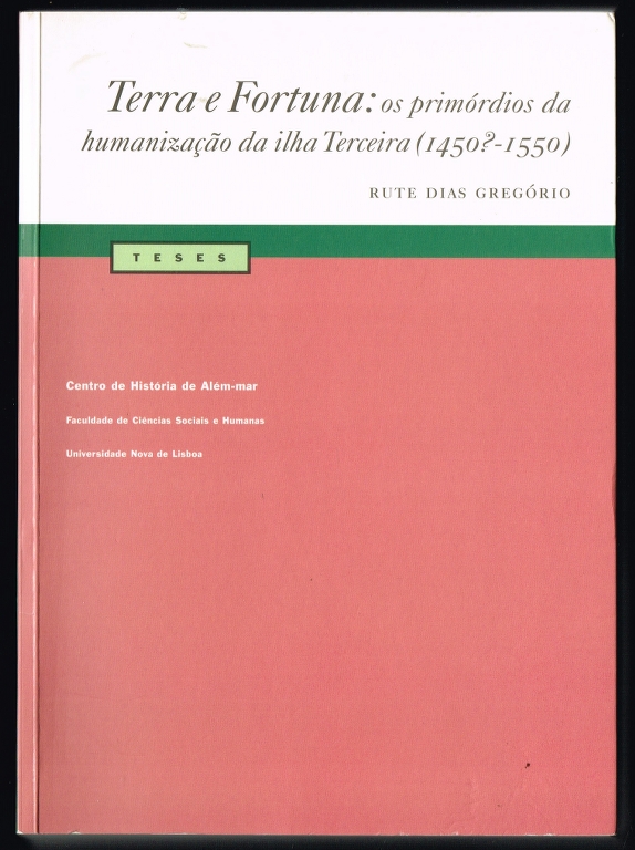 TERRA E FORTUNA: os primrdios da humanizao da Ilha Terceira (1450?-1550)